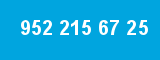 952 215 67 25
